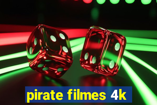 pirate filmes 4k